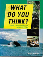 What Do You Think? Using Everyday English in New Zealand by Wendy Simons
