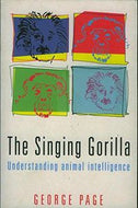 The Singing Gorilla: Understanding Animal Intelligence by George Page