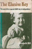 The Elusive Key - The Search for a Special Child's Key to Independence by Elizabeth Hill