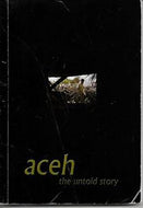Aceh, the Untold Story - An Introduction to the Human Rights Crisis in Aceh by Richard Barber