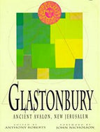 Glastonbury: Ancient Avalon, New Jerusalem by Anthony Roberts