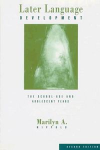 Later Language Development: the School-Age And Adolescent Years (Second Edition) by Marilyn A. Nippold