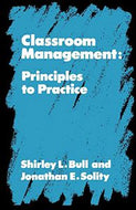 Classroom Management: Principles to Practice by Shirley Bull and Jonathan Solity