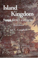 Island Kingdom: Tonga Ancient And Modern by I. C. Campbell