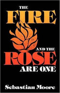 The Fire And the Rose Are One by Sebastian Moore