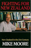 Fighting for New Zealand. New Zealand in the 21st century by Mike Moore