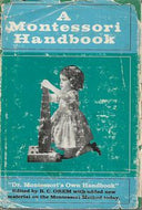 A Montessori Handbook : 'Dr. Montessori's Own Handbook' by Reginald C. Orem and Maria Montessori