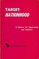 Target: Nationhood. A Chance for Opportunity And Initiative by Norman Kirk
