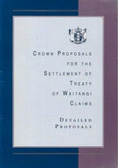 Crown Proposals for the Settlement of Treaty of Waitangi Claims. Detailed Proposals