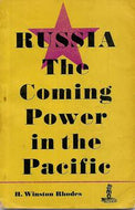 Russia: the Coming Power in the Pacific by H. Winston Rhodes