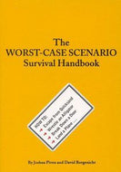 The Worst-Case Scenario Survival Handbook by Joshua Piven and David Borgenicht