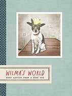 Wilma's World:  Good Advice From a Good Dog by Rae Dunn