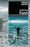 Inquiring Faith by Tadeusz Dajczer