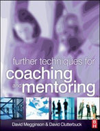 Further Techniques for Coaching And Mentoring by David Megginson and David Clutterbuck