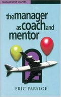 The Manager As Coach And Mentor (Management Shapers) by Eric Parsloe