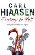 Fairway To Hell by Carl Hiaasen