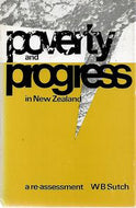 Poverty And Progress in New Zealand: a Re-assessment by W. B. Sutch