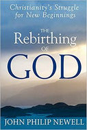 The Rebirthing of God: Christianity's Struggle for New Beginnings by J.Philip, Newell