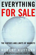 Everything for Sale: The Virtues and Limits of Markets by Robert Kuttner