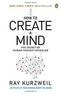 How To Create a Mind by Ray Kurzweil