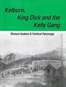 Kelburn, King Dick And the Kelly Gang by Kevin Bourke