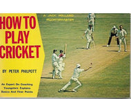 How To Play Cricket: with Special Advice for Cricket Coaches by Peter Philpott