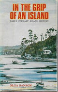 In the Grip of an Island - Early Stewart Island History by Olga Sansom