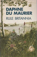 Rule Britannia by Daphne Du Maurier