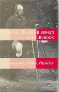 Dr. a. C. Barker 1819-1873 - Photographer, Farmer, Physician  by C. C. Burdon