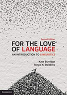 For the Love of Language: An Introduction To Linguistics (2nd Ed) by Kate Burridge and Tonya N. Stebbins