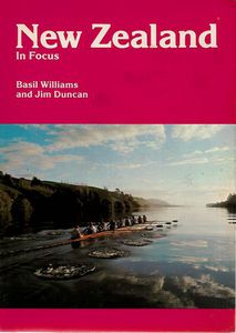 New Zealand in Focus by Basil Williams and Jim Duncan
