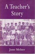 A Teacher's Story by June Melser