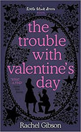 The Trouble with Valentine's Day  by Rachel Gibson