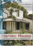 Historic Houses - a Visitor's Guide To 65 Early New Zealand Homes by Linda Burgess