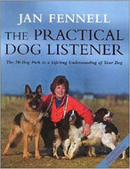 The Practical Dog Listener: the 30-Day Path To a Lifelong Understanding of Your Dog by Jan Fennell