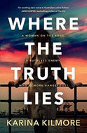 Where the Truth Lies by Kilmore Karina
