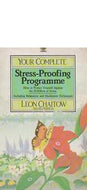 Your Complete Stress-Proofing Programme: how to project yourself against the ill-effects of stress : including relaxation and meditation techniques by Leon Chaitow