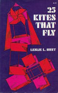 25 Kites That Fly by Leslie L. Hunt