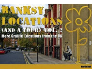 Banksy Locations (And a Tour) Volume 2 by Martin Bull