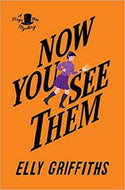 Now You See Them by Elly Griffiths