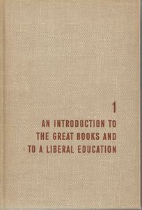 An Introduction to the Great Books and to a Liberal Education  - the Great Ideas Program Volume 1 by Mortimer J. Adler and Peter Wolff