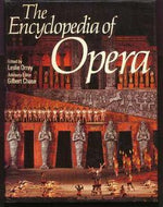 The Encyclopedia of Opera by Chase Gilbert and Leslie Orrey