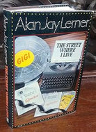 The Street Where I Live: the story of My fair lady, Gigi, and Camelot by Alan Jay Lerner