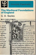 The Medieval Foundations of England by G. O. Sayles