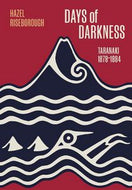 Days of Darkness - Taranaki, 1878–1884 by Hazel Riseborough