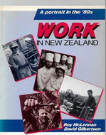 Work in New Zealand - a Portrait in the '80s by Roy McLennan and David Gilbertson