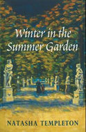 Winter in the Summer Garden by Natasha Templeton
