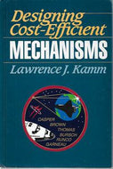 Designing Cost-Efficient Mechanisms by Lawrence J. Kamm