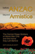 Before Anzac, Beyond Armistice by Keith Douglas Scott