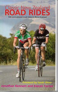 Classic New Zealand Road Rides. 100 Recreational Road Rides in New Zealand by Jonathan Kennett and Kieran Turner
